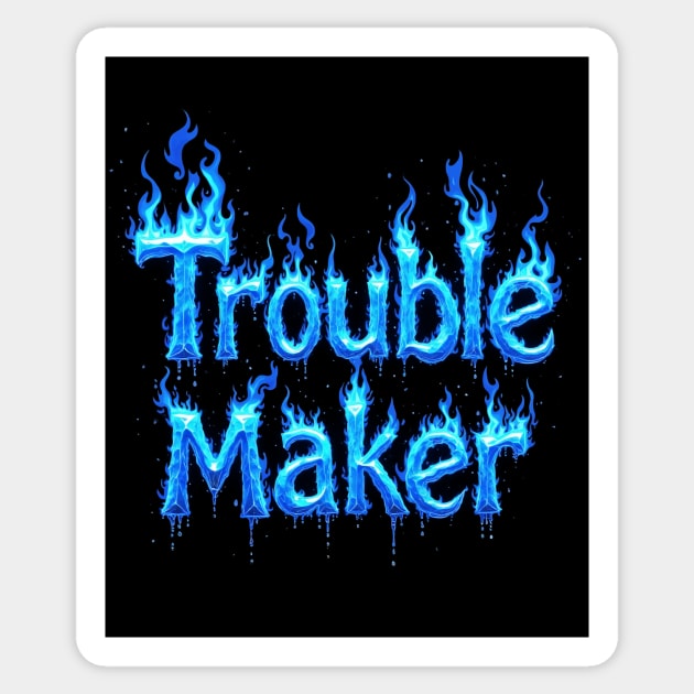 Trouble Maker Sticker by CreativeSage